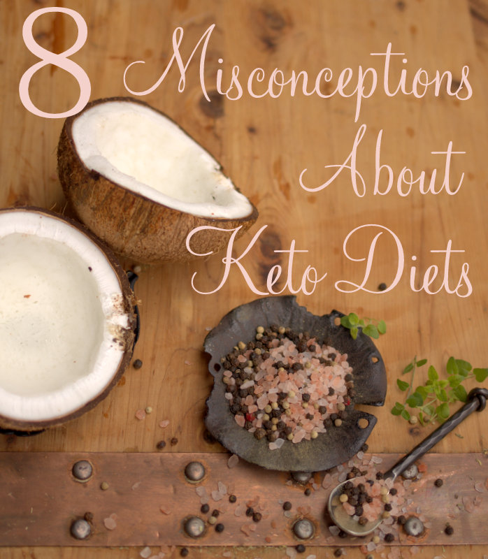 8 Common Misconceptions About Ketogenic Diets