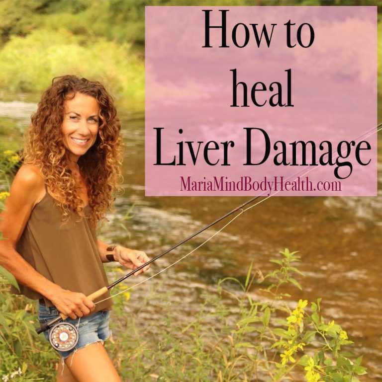 How to Heal Liver Damage - Maria Mind Body Health